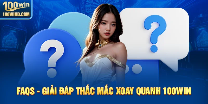 Giải đáp câu hỏi thường gặp về nhà cái 100Win