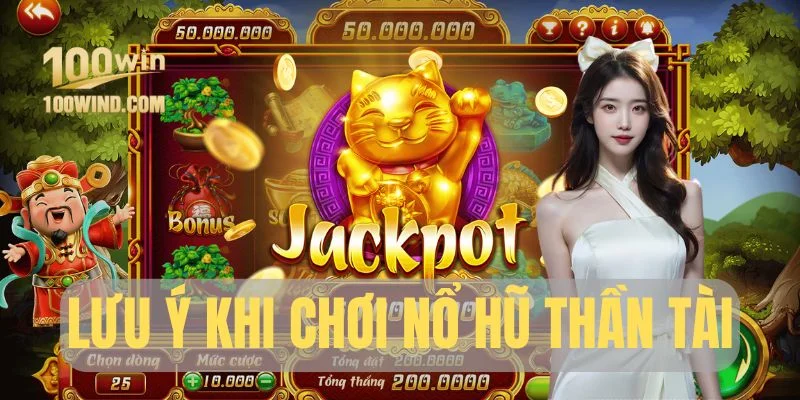 Lưu ý cần biết khi chơi Nổ Hũ Thần Tài