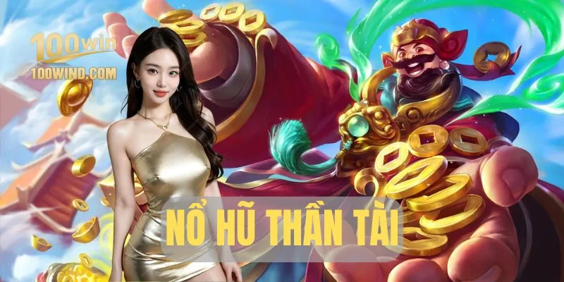 Nổ Hũ Thần Tài – Bí Quyết Săn Thưởng Lớn Từ Chuyên Gia
