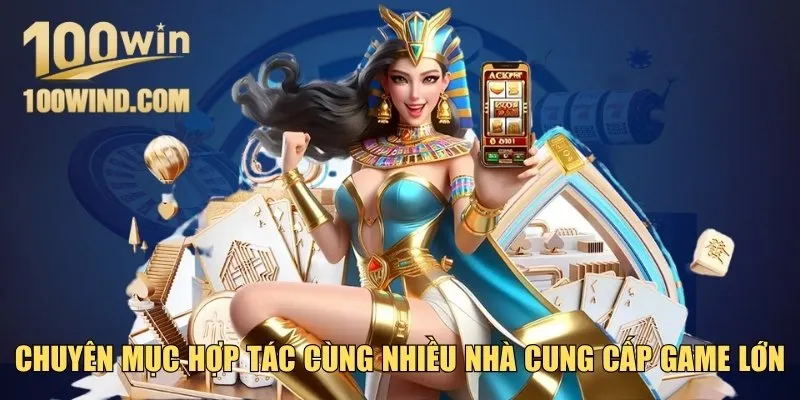 sảnh cược hợp tác cùng nhiều nhà cung cấp game lớn