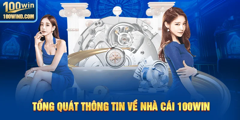 Tìm hiểu thông tin cơ bản của 100Win